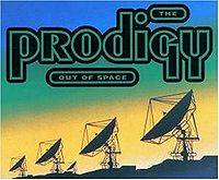 The Prodigy : Out Of Space